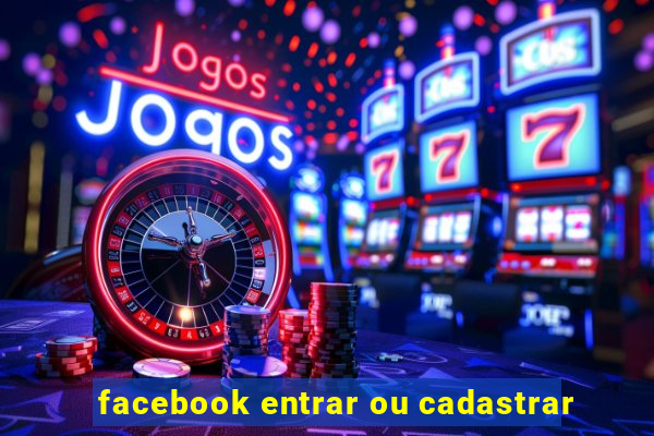 facebook entrar ou cadastrar